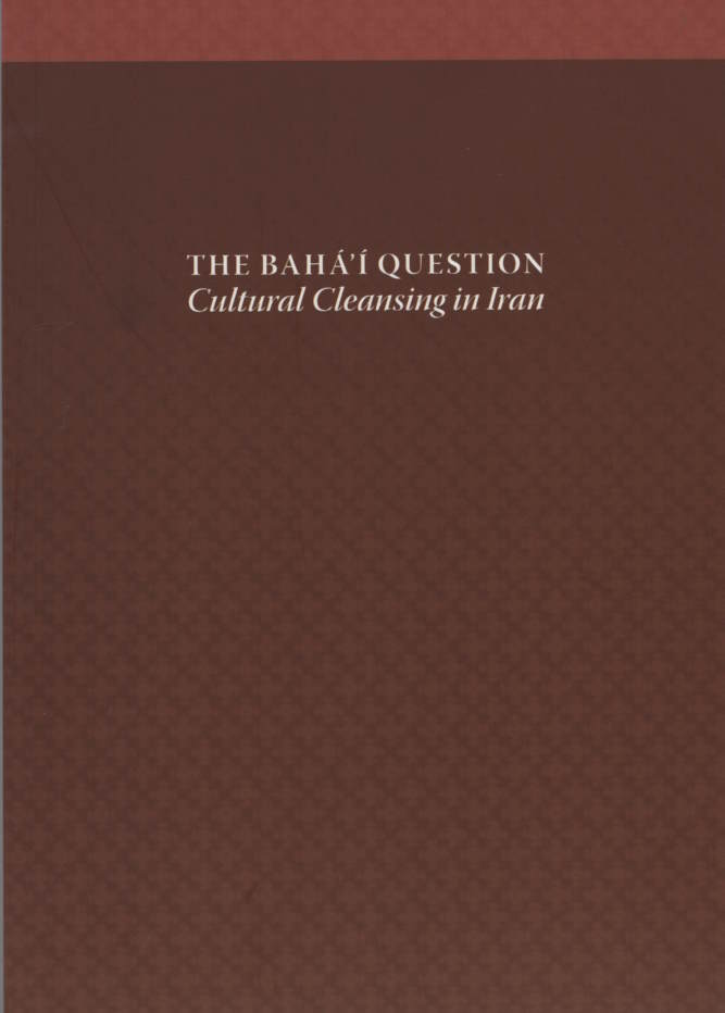 Baha'i Question; Cultural Cleansing in Iran