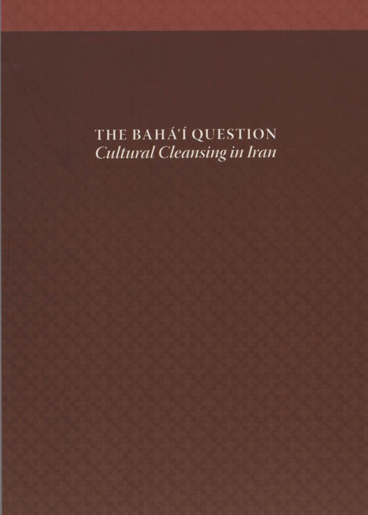Baha'i Question; Cultural Cleansing in Iran