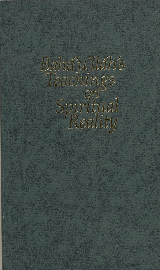 Bahá'u'lláh's Teachings on Spiritual Reality