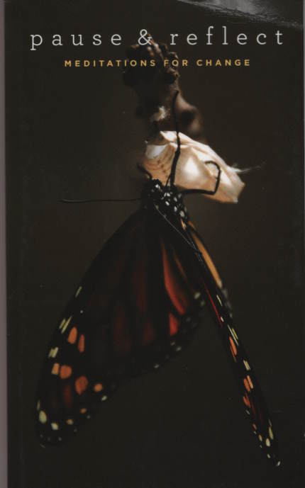 Pause and Reflect; meditations for change