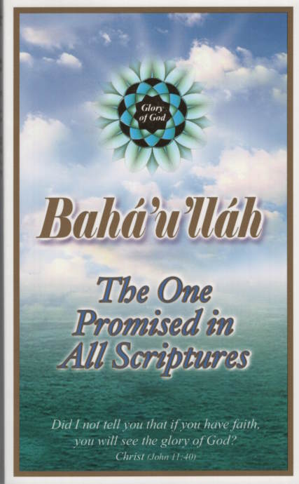 Bahá'u'lláh, the One Promised in All Scriptures