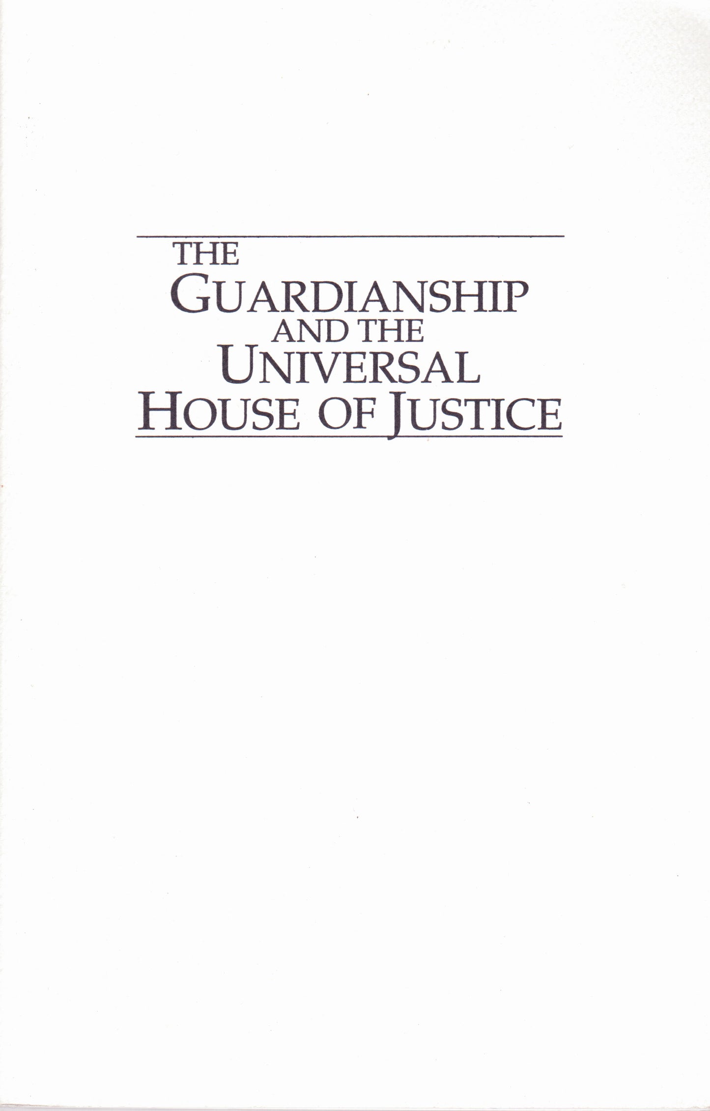 Guardianship and the Universal House of Justice