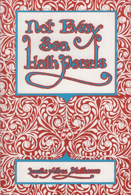 Not Every Sea Hath Pearls