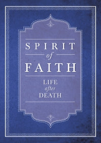Spirit of Faith; Life After Death