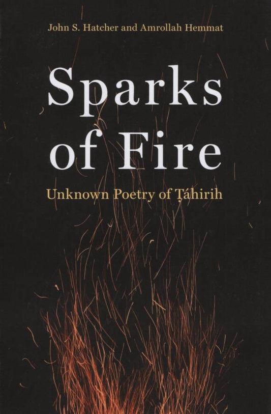 Sparks of Fire: Unknown Poetry of Tahirih